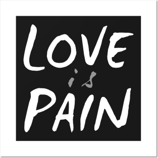 Love is Pain Posters and Art